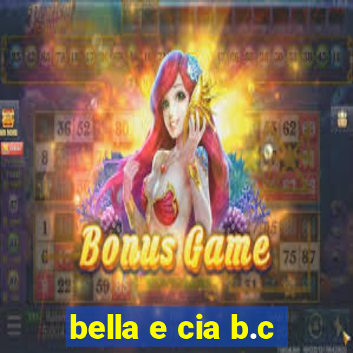 bella e cia b.c